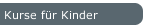 Kurse für Kinder