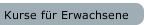 Kurse für Erwachsene